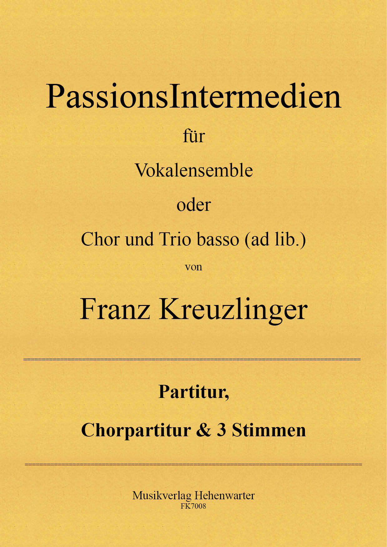 FK7008-Kreuzlinger_Passion__Titelgrafik Kreuzlinger Franz – PassionsIntermedien für Vokalensemble oder  Chor und Trio basso (ad lib.)