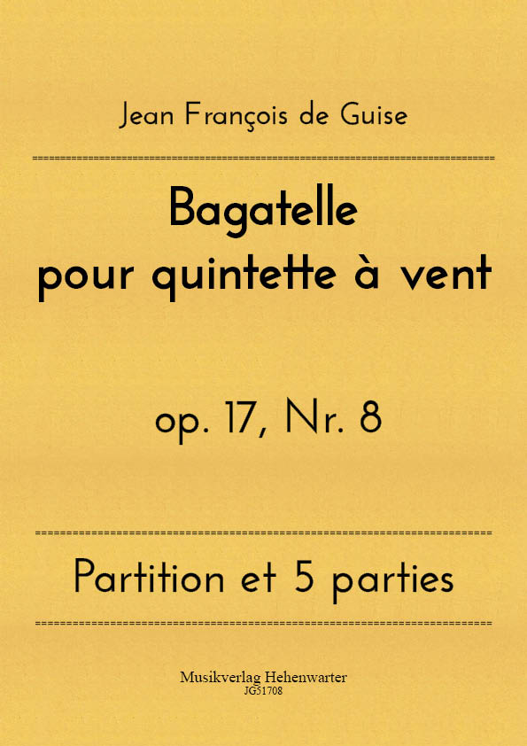 JG51708-Bagatelle__Titelgrafik Guise, Jean François de - Bagatelle for Wind Quintet Op. 17, No. 8