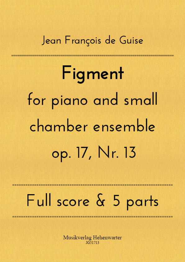 JG51713-Figment__Titelgrafik Guise, Jean François de – Figment for piano and small chamber ensemble op. 17, Nr. 13