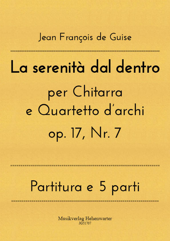 JG51707-La-Serenita__Titelgrafik Guise, Jean François de – La serenità dal dentro per Chitarra  e Quartetto d’archi op. 17, Nr. 7