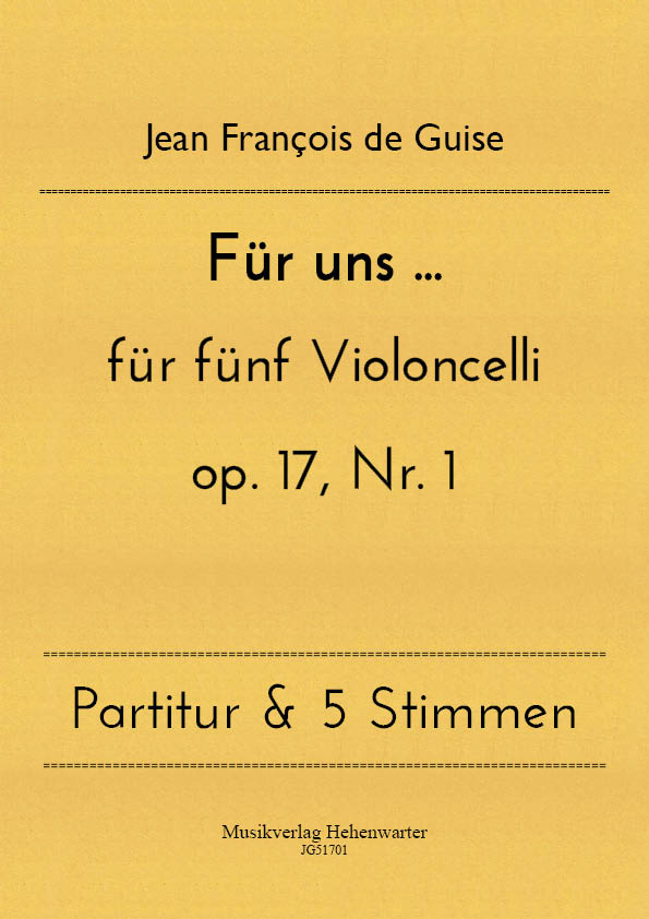 JG51701-Fuer-uns__Titelgrafik Guise, Jean François de - For us ... for five violoncellos op. 17, No. 1