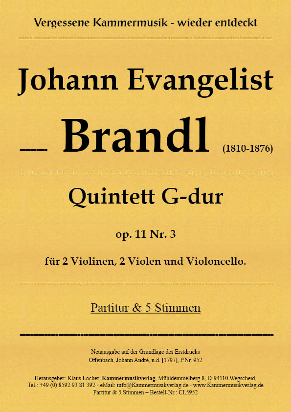 Brandl, Johann Evangelist – Quintett G-dur op. 11 Nr. 3 für 2 Violinen, 2 Violen und Violoncello Brandl, Johann Evangelist – Quintett G-dur op. 11 Nr. 3 für 2 Violinen, 2 Violen und Violoncello