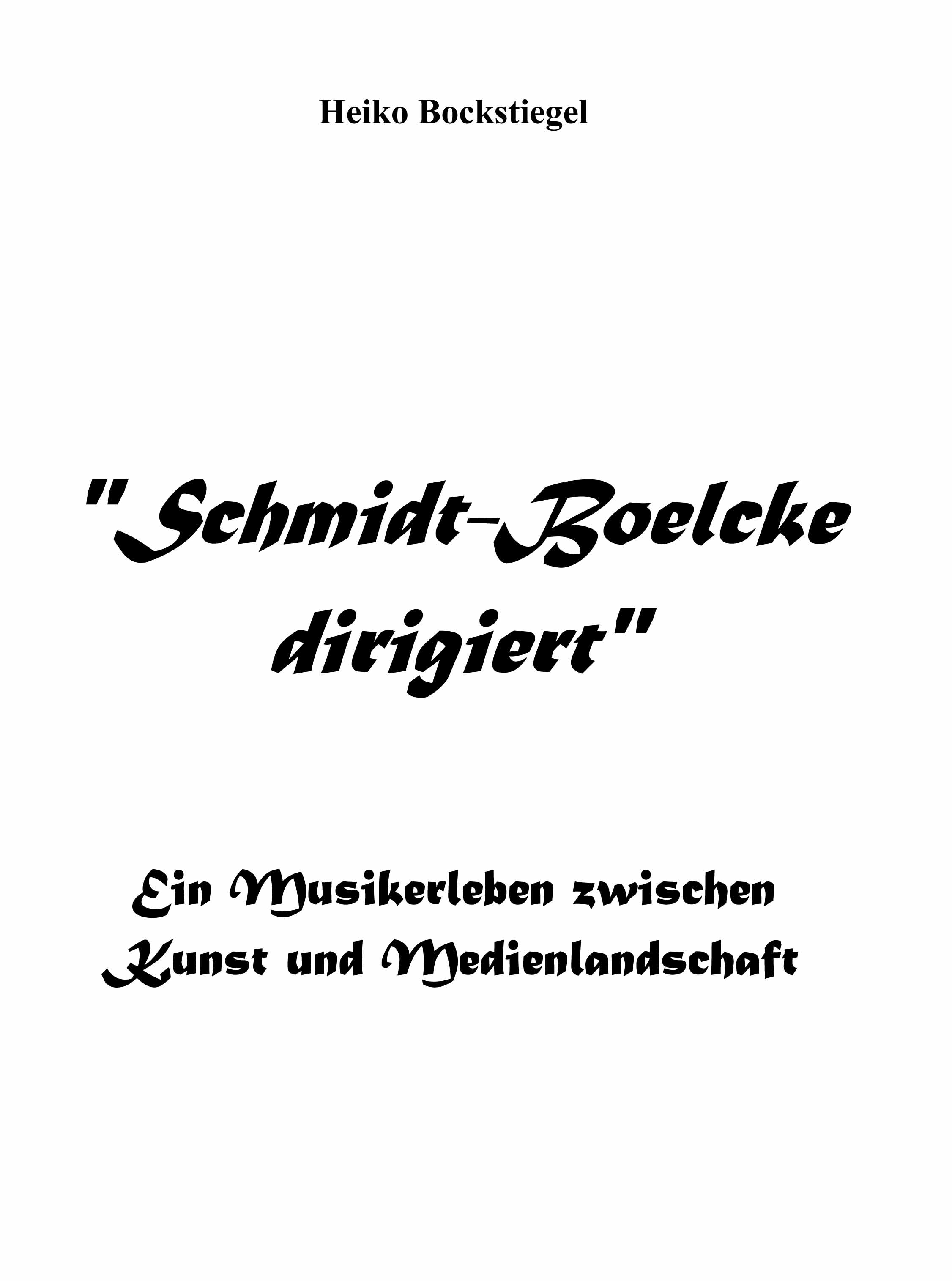 Heiko Bockstiegel – "Schmidt-Boelcke dirigiert"
