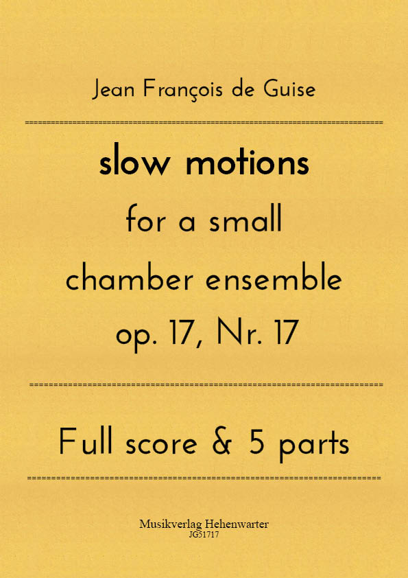 JG51717-slow-motion__Titelgrafik Guise, Jean François de – slow motions for a small chamber ensemble op. 17, Nr. 17