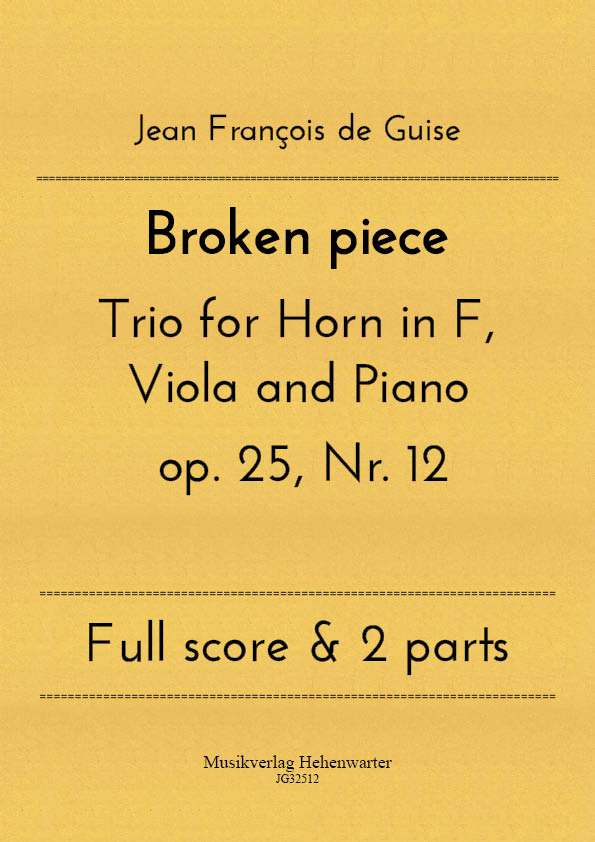 JG32512-Broken-piece__Titelgrafik Guise, Jean François de - Broken piece Trio for Horn in F, Viola and Piano op.25, No. 12