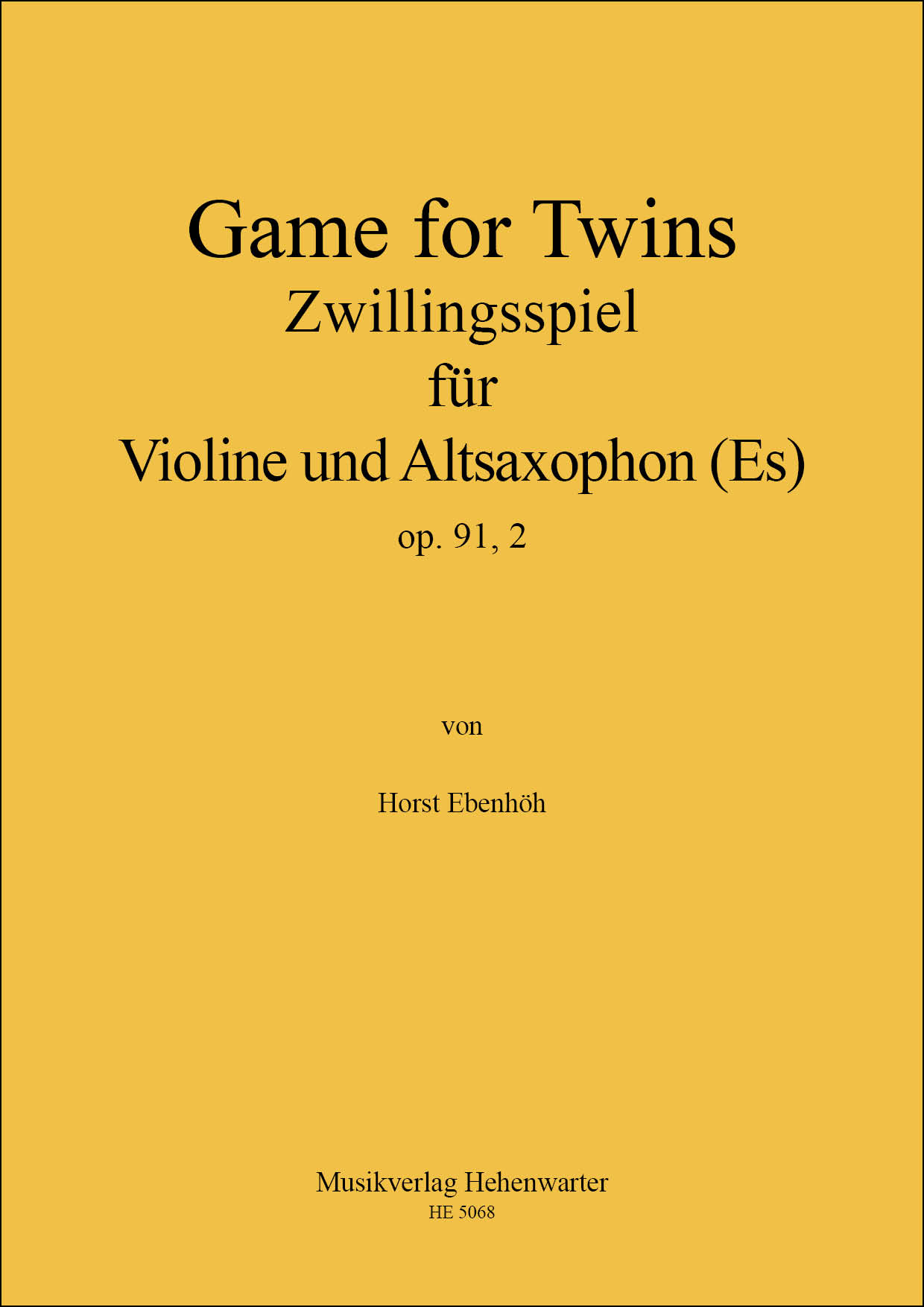 HE-5068-Spiel-fuer-zwei_Titelblatt-fuer-Internet Ebenhöh, Horst – Zwillingsspiel für Violine und Altsaxophon (Es) - op. 91,2