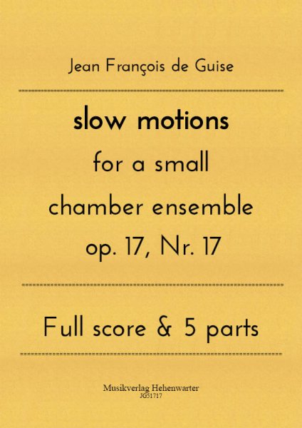 Guise, Jean François de – slow motions for a small chamber ensemble op. 17, Nr. 17