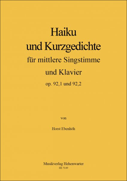 Ebenhöh, Horst – Haiku und Kurzgedichte für mittlere Singstimme und Klavier op. 92,1 und 92,2