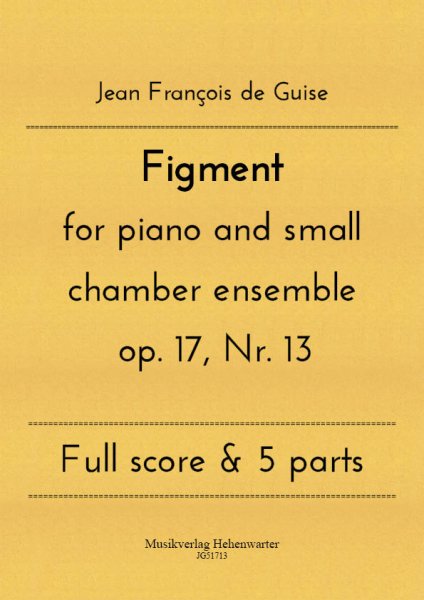 Guise, Jean François de – Figment for piano and small chamber ensemble op. 17, Nr. 13